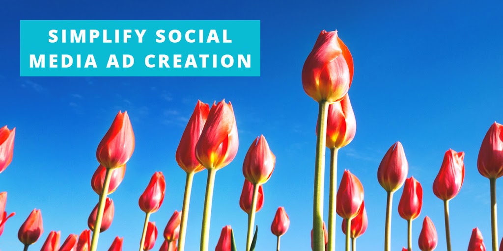 How to Simplify Social Media Ad Creation